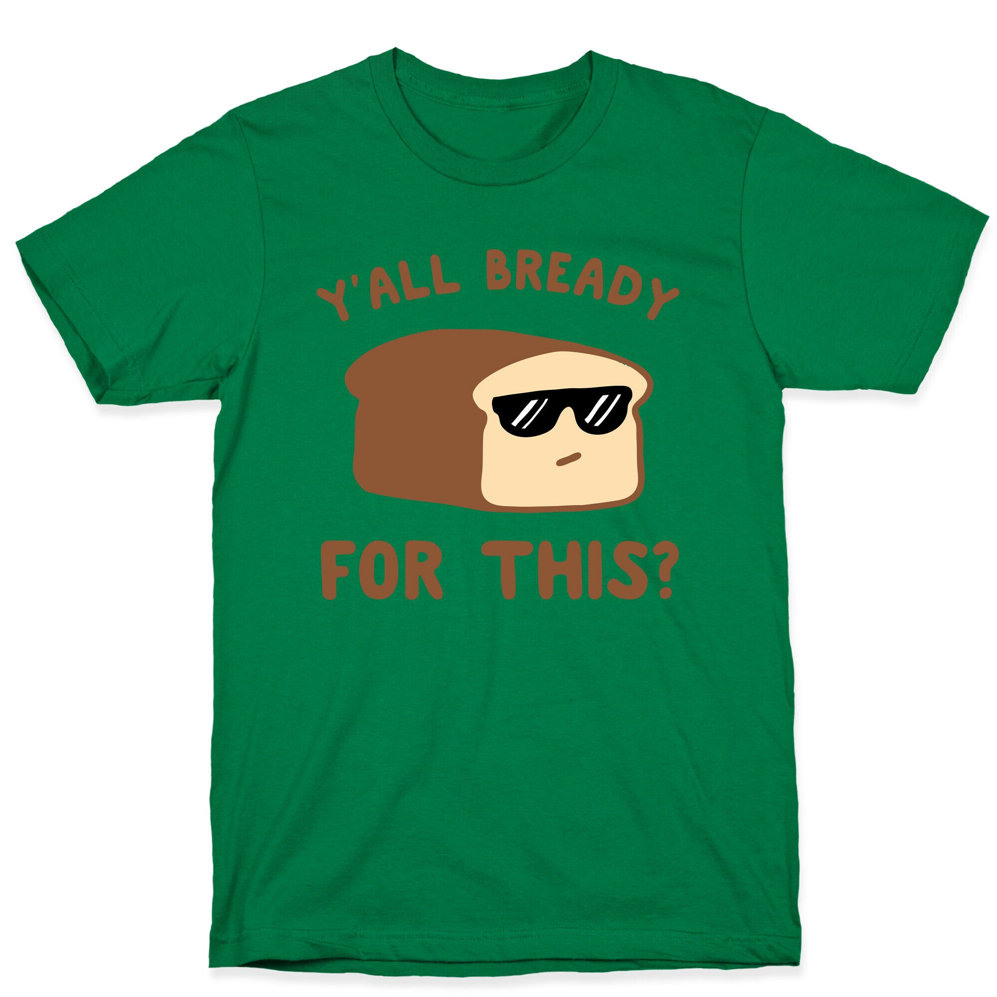 Ya'll Bready for This? T-Shirt